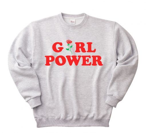 Girl Power sweatshirts