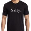 Salty T shirt Adult Unisex Size S-3XL