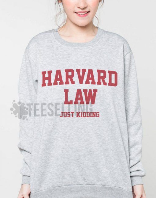 Harvard Law Just Kidding Unisex adult sweatshirts