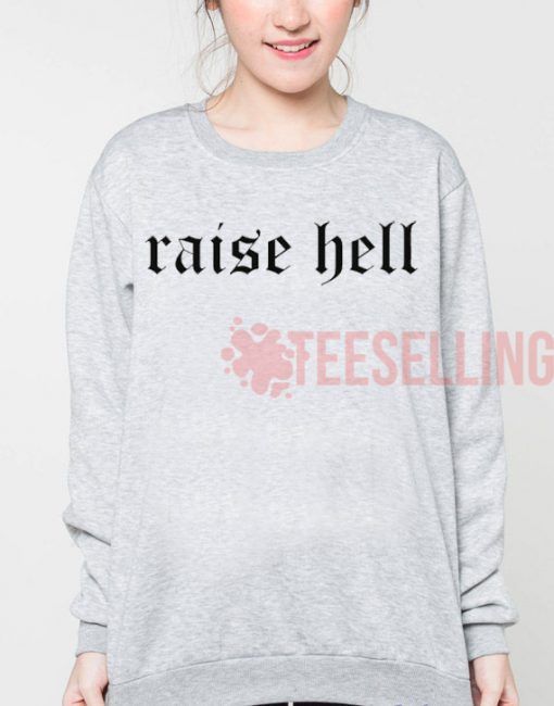 raise hell Unisex adult sweatshirts