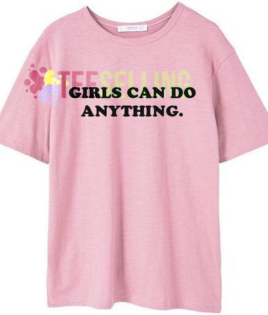 GIRLS CAN DO ANYTHING T-SHIRT UNISEX