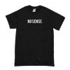 No Sense T shirt Adult Unisex