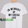 In Memory Of Social Life T-shirt Adult Unisex