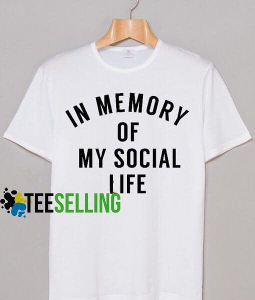 In Memory Of Social Life T-shirt Adult Unisex