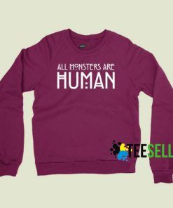 ALL MONSTER ARE HUMAN Sweatshirts Unisex Adult