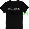 Mama Bird T-shirt Adult Unisex