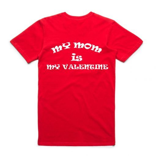 MY MOM IS MY VALENTINE T-shirt Adult Unisex