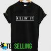 KILLIN IT T-shirt Adult Unisex