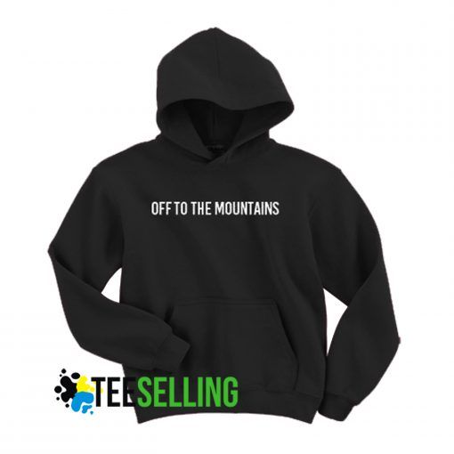Off To The Mountains Hoodie Adult Unisex