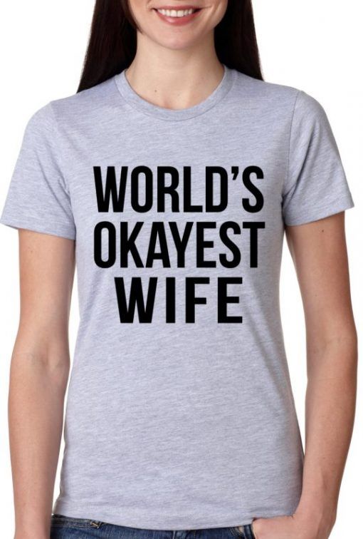 World’s Okayest Wife Unisex Adult T Shirt