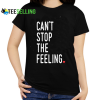 Can't Stop The Felling T-shirt