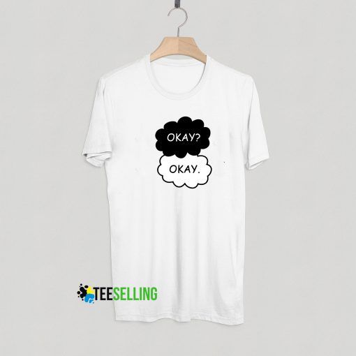 Okay? Okay. T-Shirt Adult Unisex