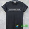 What do you mean T shirt