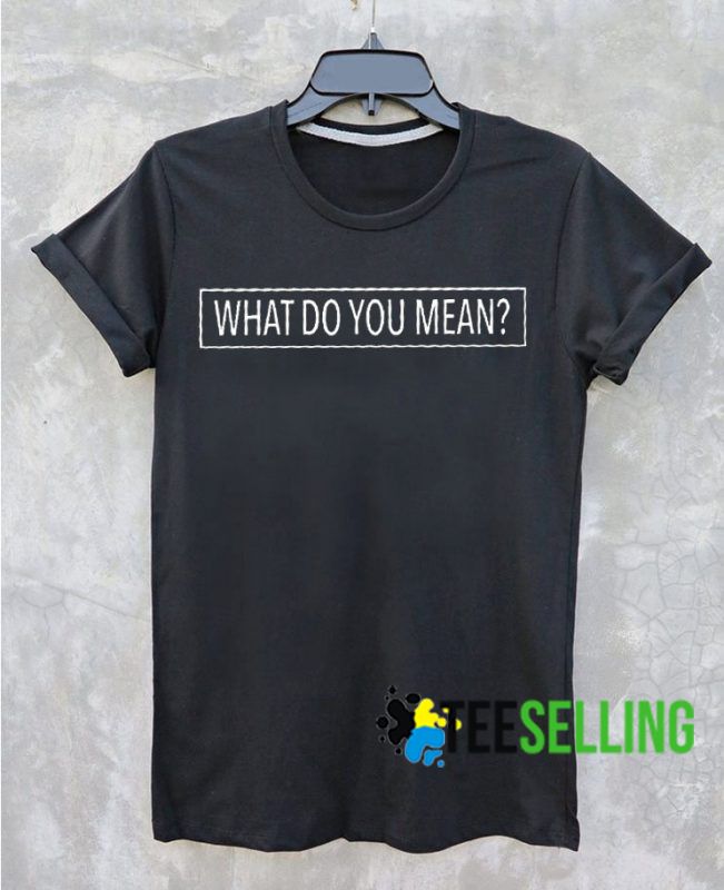 What do you mean T shirt Size XS,S,M,L,XL,2XL,3XL Unisex