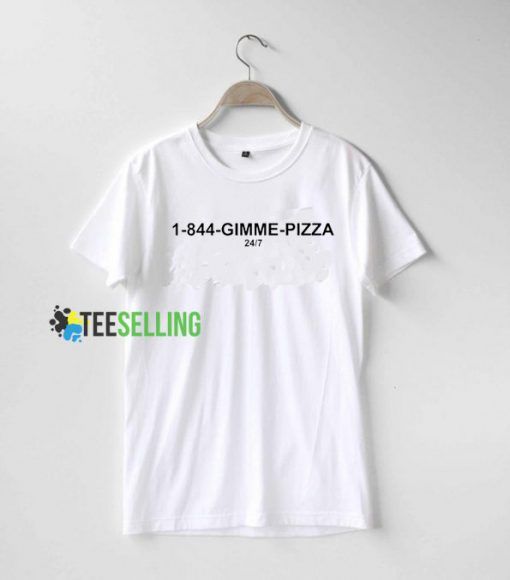 1-844 Gimme Pizza T shirt Adult Unisex