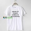 Abuse Of Power Comes As No Surprise T shirt