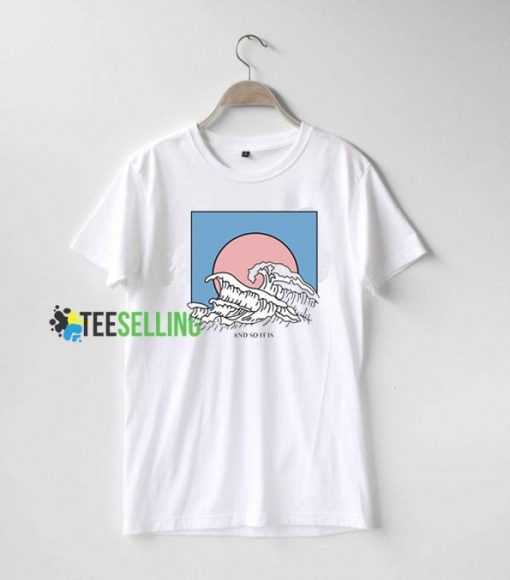 And So It Is Wave T shirt Adult Unisex