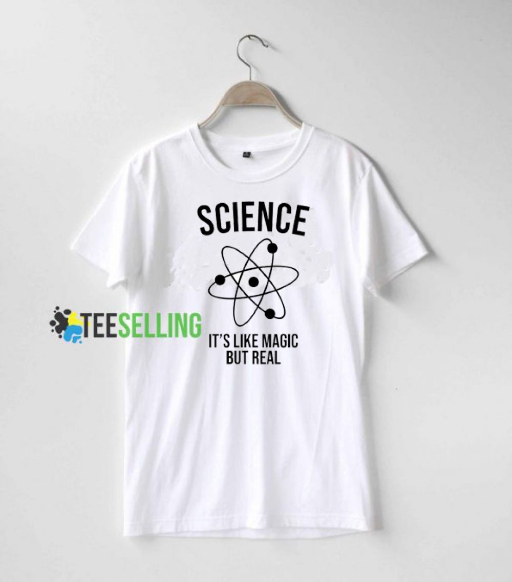 Science Like Magic But Real T shirt Adult Unisex Size S-3XL