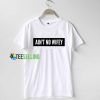 Ain't No Wifey T shirt Adult Unisex Size S To 3XL