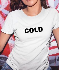 Cold T shirt Adult Unisex Size S-3XL