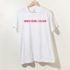 Bad Girl Club T shirt Adult Unisex Size S-3XL