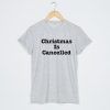 Christmas Is Cancelled T shirt Adult Unisex Size S-3XL