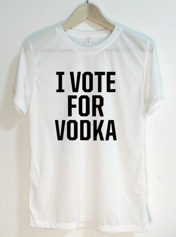 I Vote For Vodka T shirt Adult Unisex