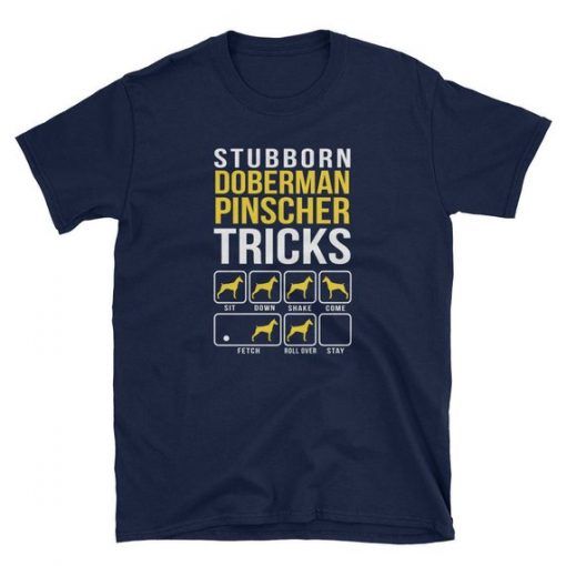 Stubborn Doberman Pinscher Tricks T-Shirt Adult Unisex Size S-3XL