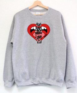 Bad Boy Need Love To Sweatshirt Adult Unisex Size S-3XL