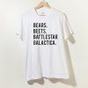 Bears Beets Battlestar Galactica T shirt Adult Unisex Size S-3XL