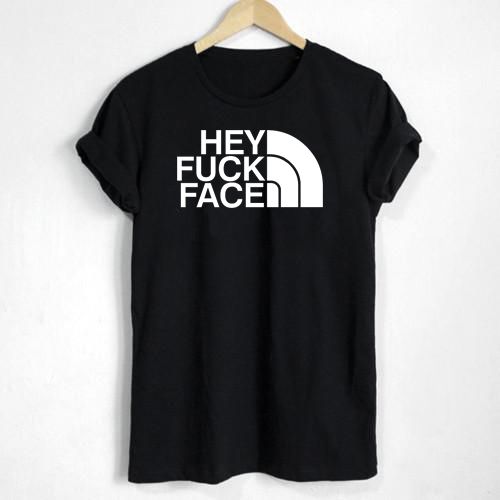 Hey Fuck Face T Shirt Adult Unisex Size S 3xl 