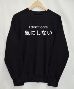 I Don’t Care Japanese Sweatshirt Adult Unisex Size S-3XL