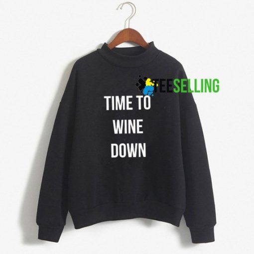 Time To Wine Down Unisex Sweatshirt Size S-3XL