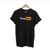 True Love Porn T-shirt featuring bold provocative graphic, unisex adult sizes, soft cotton short sleeve tee perfect for novelty apparel, edgy fashion enthusiasts, adult humor fans, and statement streetwear.