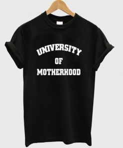 University Of Motherhood T shirt Adult Unisex Size S-3XL