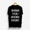 Wish You Were Astroworld Unisex Adult T Shirt