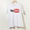 You Suck You Tube Parody T Shirt Unisex Adult