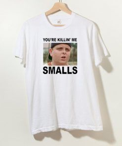 You're Killin' me Smalls The sandlot T Shirt Unisex Adult