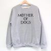 Mother Of Dogs Sweatshirt Adult Unisex Size S-3XL