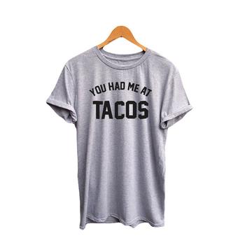 You Had Me at Tacos T Shirt Adult Unisex