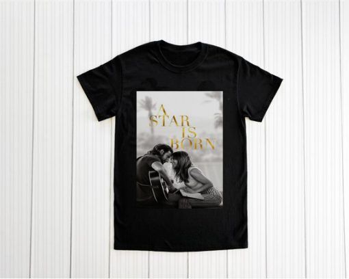 A Star Is Born Movie T shirt Unisex Adult Size S-3XL