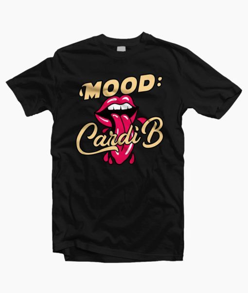 Mood Cardi B T-Shirt Adult Unisex Size S-3XL