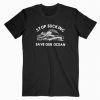 Stop Sucking Save Our Ocean T-Shirt Adult Unisex Size S-3XL