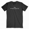 Im Intelligent Cute Graphic Tees T shirt Unisex Adult