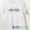 Far Out T shirt Unisex Adult Size S-3XL