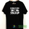 I Survived the Snap T shirt Unisex Adult Size S-3XL