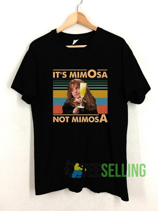 It’s Mimosa Not Mimosa T shirt Unisex Adult Size S-3XL
