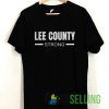 Lee County Strong T shirt Unisex Adult Size S-3XL