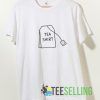 Tea T shirt Unisex Adult Size S-3XL