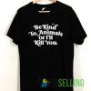 Be kind to Animals or I’ll kill you T shirt Unisex Adult Size S-3XL